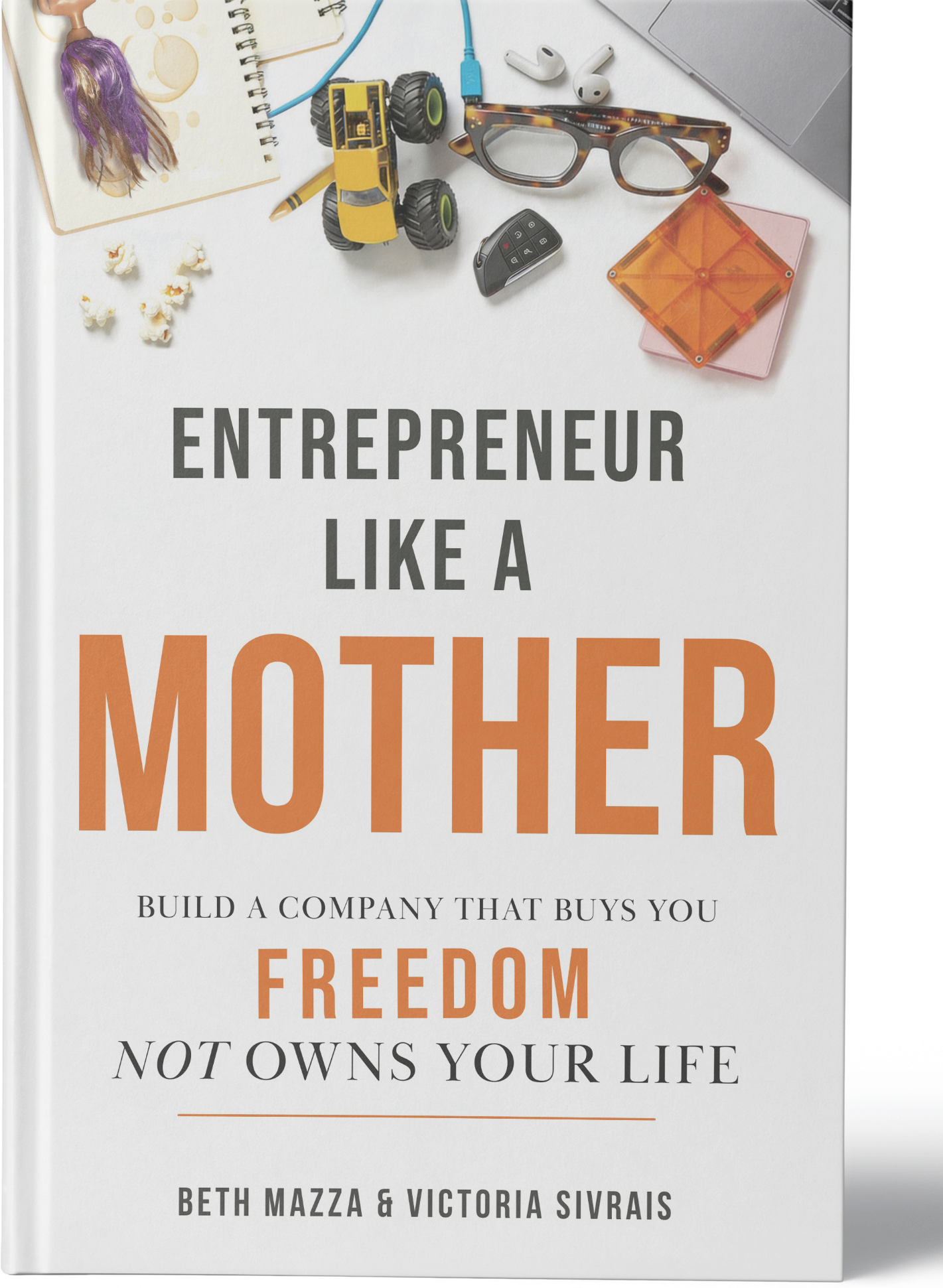 Entrepreneur Like a MOTHER book cover by Victoria Sivrais and Beth Mazza
